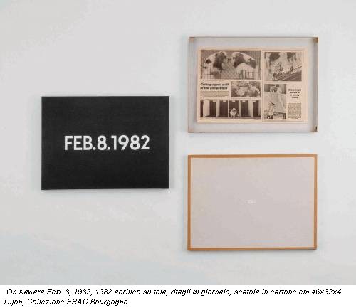 On Kawara Feb. 8, 1982, 1982 acrilico su tela, ritagli di giornale, scatola in cartone cm 46x62x4 Dijon, Collezione FRAC Bourgogne