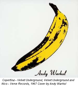 Copertina - Velvet Underground, Velvet Underground and Nico - Verve Records, 1967 Cover by Andy Warhol