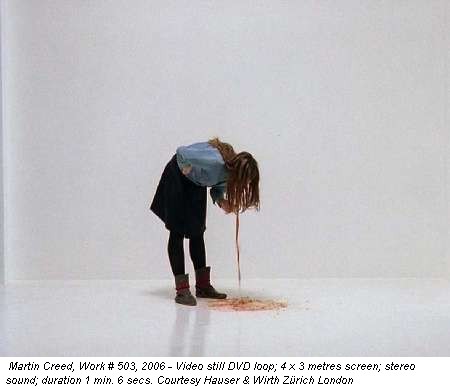 Martin Creed, Work # 503, 2006 - Video still DVD loop; 4 x 3 metres screen; stereo sound; duration 1 min. 6 secs. Courtesy Hauser & Wirth Zürich London