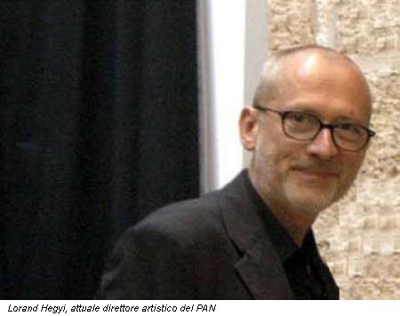 Lorand Hegyi, attuale direttore artistico del PAN