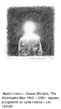 Mario Cresci � Duane Michals, The illuminated Man 1968 � 2006 - stampa ai pigmenti su carta cotone � cm. 120x80