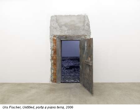 Urs Fischer, Untitled, porta a piano terra, 2006