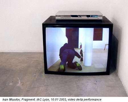Ivan Moudov, Fragment. IAC Lyon, 10.01 2003, video della performance
