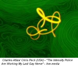 Charles Atlas/ Chris Peck (USA) - "The Intensity Police Are Working My Last Gay Nerve" - live-media