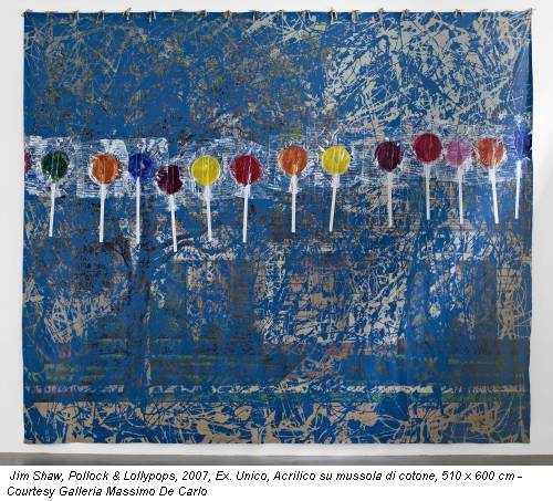 Jim Shaw, Pollock & Lollypops, 2007, Ex. Unico, Acrilico su mussola di cotone, 510 x 600 cm - Courtesy Galleria Massimo De Carlo