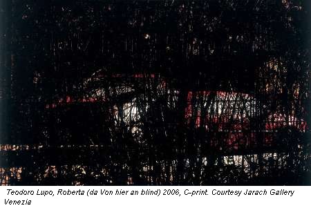 Teodoro Lupo, Roberta (da Von hier an blind) 2006, C-print. Courtesy Jarach Gallery Venezia