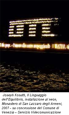 Joseph Kosuth, Il Linguaggio dell�Equilibrio, installazione al neon, Monastero di San Lazzaro degli Armeni, 2007 - su concessione del Comune di Venezia � Servizio Videcomunicazione