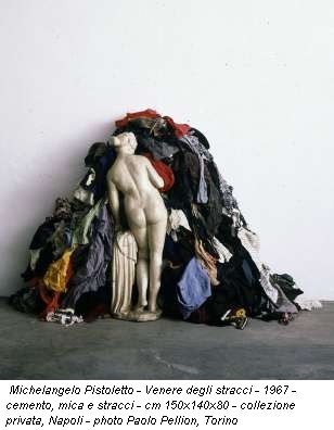 Michelangelo Pistoletto - Venere degli stracci - 1967 - cemento, mica e stracci - cm 150x140x80 - collezione privata, Napoli - photo Paolo Pellion, Torino