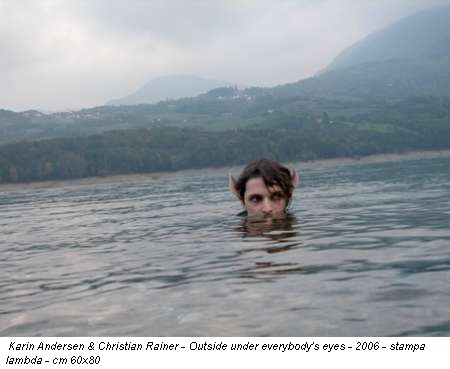 Karin Andersen & Christian Rainer - Outside under everybody's eyes - 2006 - stampa lambda - cm 60x80