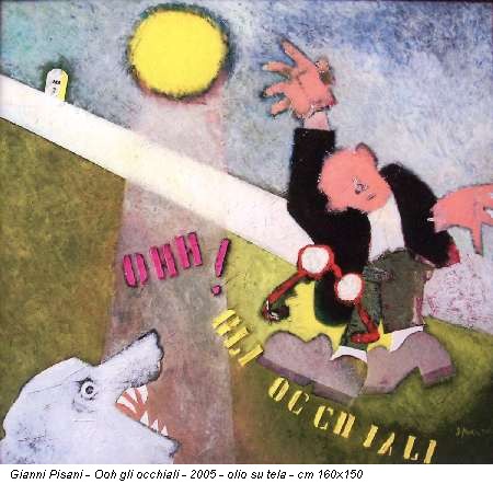 Gianni Pisani - Ooh gli occhiali - 2005 - olio su tela - cm 160x150