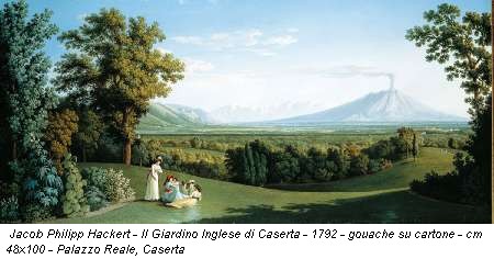 Jacob Philipp Hackert - Il Giardino Inglese di Caserta - 1792 - gouache su cartone - cm 48x100 - Palazzo Reale, Caserta