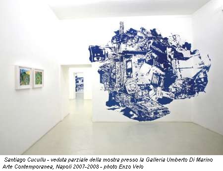 Santiago Cucullu - veduta parziale della mostra presso la Galleria Umberto Di Marino Arte Contemporanea, Napoli 2007-2008 - photo Enzo Velo