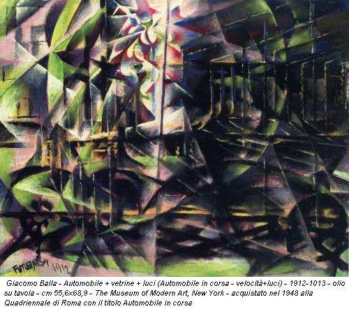 Giacomo Balla - Automobile + vetrine + luci (Automobile in corsa - velocit�+luci) - 1912-1013 - olio su tavola - cm 55,6x68,9 - The Museum of Modern Art, New York - acquistato nel 1948 alla Quadriennale di Roma con il titolo Automobile in corsa