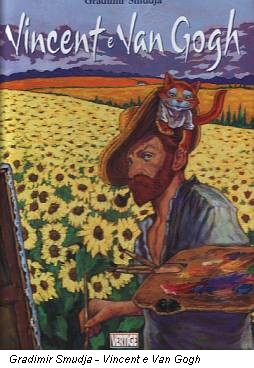 Gradimir Smudja - Vincent e Van Gogh