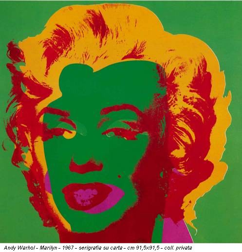 Andy Warhol - Marilyn - 1967 - serigrafia su carta - cm 91,5x91,5 - coll. privata