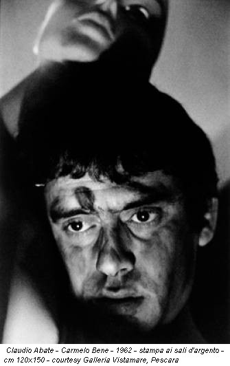 Claudio Abate - Carmelo Bene - 1962 - stampa ai sali d'argento - cm 120x150 - courtesy Galleria Vistamare, Pescara