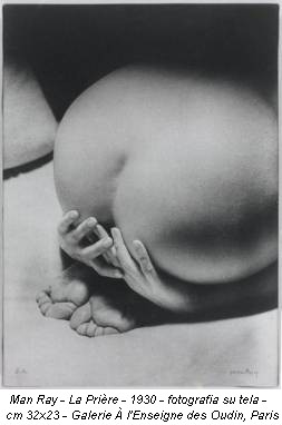 Man Ray - La Pri�re - 1930 - fotografia su tela - cm 32x23 - Galerie � l'Enseigne des Oudin, Paris