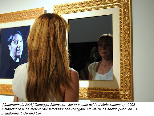 [Quadriennale 2008] Giuseppe Stampone - Joker � stato qui (sei stato nominato) - 2008 - installazione neodimensionale interattiva con collegamento internet a spazio pubblico e a piattaforma di Second Life