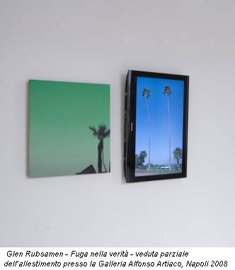 Glen Rubsamen - Fuga nella verità - veduta parziale dell’allestimento presso la Galleria Alfonso Artiaco, Napoli 2008