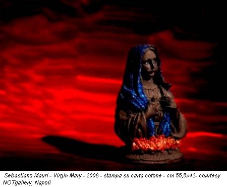 Sebastiano Mauri - Virgin Mary - 2008 - stampa su carta cotone - cm 55,5x43- courtesy NOTgallery, Napoli