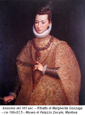 Anonimo del XVI sec. - Ritratto di Margherita Gonzaga - cm 106x87,5 - Museo di Palazzo Ducale, Mantova