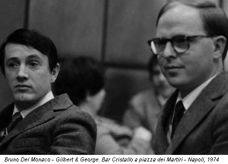 Bruno Del Monaco - Gilbert & George. Bar Cristallo a piazza dei Martiri - Napoli, 1974