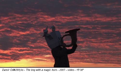 Damir O&#269;ko - The boy with a magic horn - 2007 - video - 1530