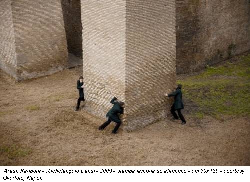 Arash Radpour - Michelangelo Dalisi - 2009 - stampa lambda su alluminio - cm 90x135 - courtesy Overfoto, Napoli