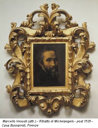 Marcello Venusti (attr.) - Ritratto di Michelangelo - post 1535 - Casa Buonarroti, Firenze