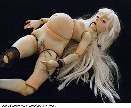 Hans Bellmer, vero �campione� del tema...