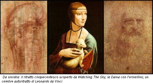 Da sinistra: il ritratto cinquecentesco scoperto da Watching The Sky; la Dama con l’ermellino; un celebre autoritratto di Leonardo da Vinci