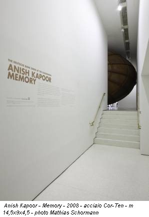 Anish 
Kapoor - Memory - 2008 - acciaio Cor-Ten - m 14,5x9x4,5 - photo Mathias 
Schormann