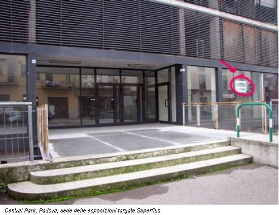 Central Park, Padova, sede delle esposizioni targate Superfluo