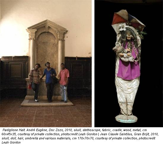 Padiglione Hait. Andr&eacute; Eug�ne, Doc Zozo, 2010, skull, stethoscope, fabric, cradle, wood, metal, cm 60x45x35, courtesy of private collection, photocredit Leah Gordon | Jean Claude Saintilus, Gran Brijit, 2010, skull, doll, hair, umbrella and various materials, cm 170x70x70, courtesy of private collection, photocredit Leah Gordon