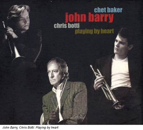 John Barry, Chris Botti: Playing by heart