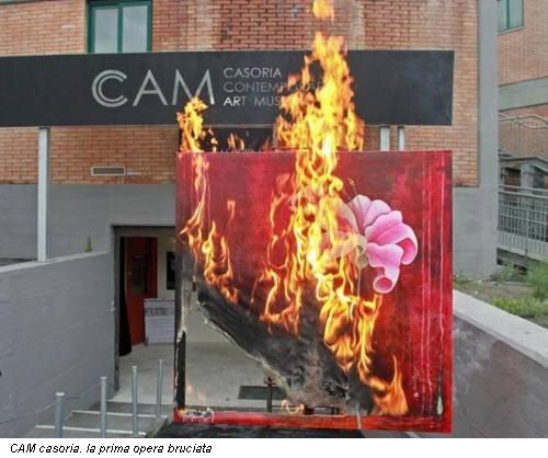 CAM casoria. la prima opera bruciata
