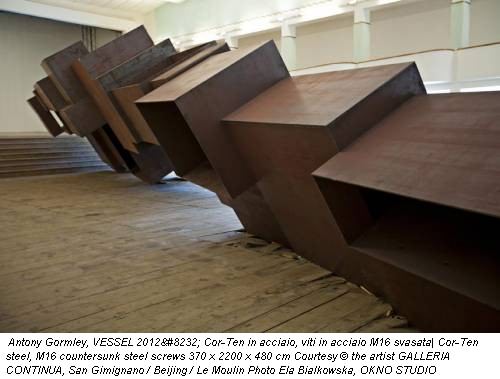 Antony Gormley, VESSEL 2012  Cor-Ten in acciaio, viti in acciaio M16 svasata| Cor-Ten steel, M16 countersunk steel screws 370 x 2200 x 480 cm Courtesy &copy; the artist GALLERIA CONTINUA, San Gimignano / Beijing / Le Moulin Photo Ela Bialkowska, OKNO STUDIO
