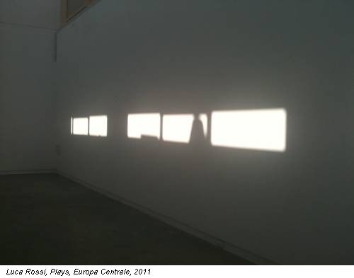 Luca Rossi, Plays, Europa Centrale, 2011
