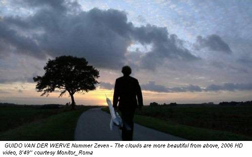 GUIDO VAN DER WERVE Nummer Zeven - The clouds are more beautiful from above, 2006 HD video, 8�49�� courtesy Monitor_Roma