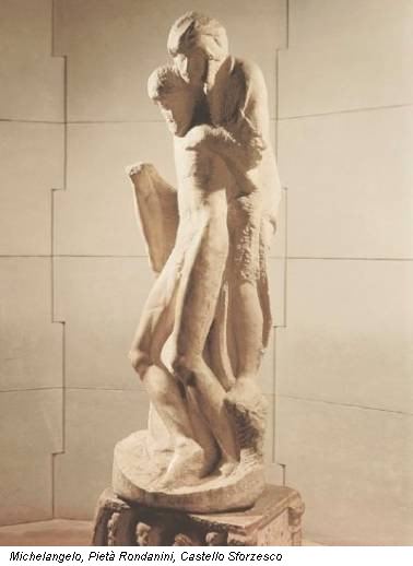 Michelangelo, Piet� Rondanini, Castello Sforzesco