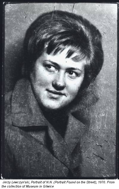 Jerzy Lewczyn'ski, Portrait of N.N. (Portrait Found on the Street), 1970. From the collection of Museum in Gliwice