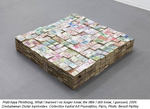 Pratchaya Phinthong, What I learned I no longer know; the little I still know, I guessed, 2009. Zimbabwean Dollar banknotes. Collection Kadist Art Foundation, Paris, Photo: Benoit Pailley