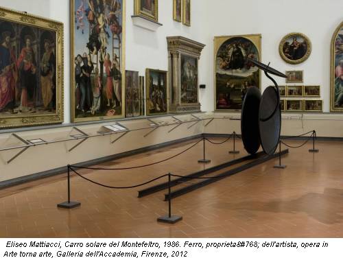 Eliseo Mattiacci, Carro solare del Montefeltro, 1986. Ferro, proprietà dell'artista, opera in Arte torna arte, Galleria dell'Accademia, Firenze, 2012