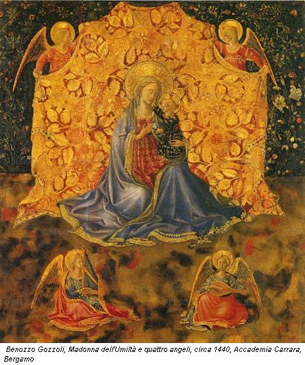 Benozzo Gozzoli, Madonna dell'Umilt� e quattro angeli, circa 1440, Accademia Carrara, Bergamo