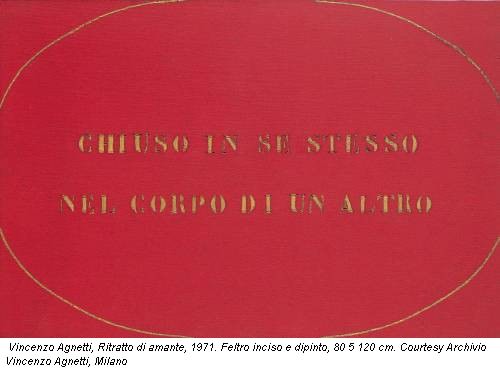 Vincenzo Agnetti, Ritratto di amante, 1971. Feltro inciso e dipinto, 80 5 120 cm. Courtesy Archivio Vincenzo Agnetti, Milano