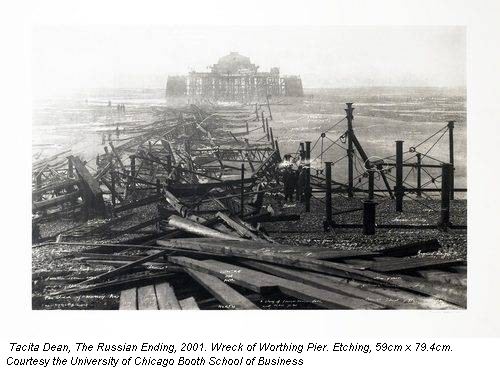 Tacita Dean, The Russian Ending, 2001. Wreck of Worthing Pier. Etching, 59cm x 79.4cm. Courtesy the University of Chicago Booth School of Business