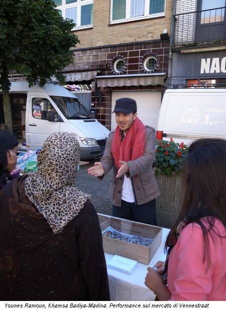 Younes Ramoun, Khamsa Badiya-Madina. Performance sul mercato di Vennestraat