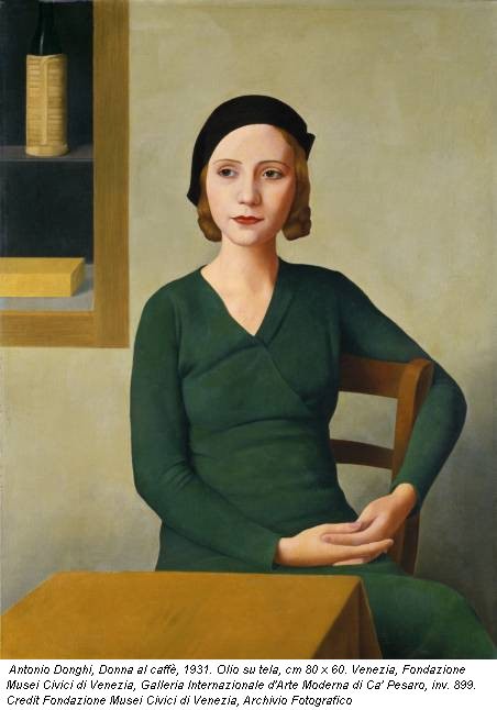 Antonio Donghi, Donna al caffè, 1931. Olio su tela, cm 80 x 60. Venezia, Fondazione Musei Civici di Venezia, Galleria Internazionale d'Arte Moderna di Ca' Pesaro, inv. 899. Credit Fondazione Musei Civici di Venezia, Archivio Fotografico