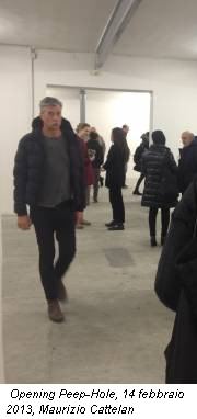 Opening Peep-Hole, 14 febbraio 2013, Maurizio Cattelan