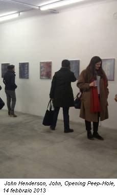 John Henderson, John, Opening Peep-Hole, 14 febbraio 2013